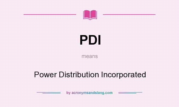 What does PDI mean? It stands for Power Distribution Incorporated