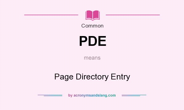 What does PDE mean? It stands for Page Directory Entry