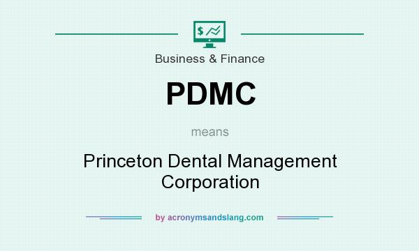 What does PDMC mean? It stands for Princeton Dental Management Corporation