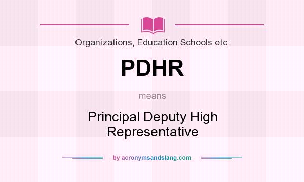 What does PDHR mean? It stands for Principal Deputy High Representative