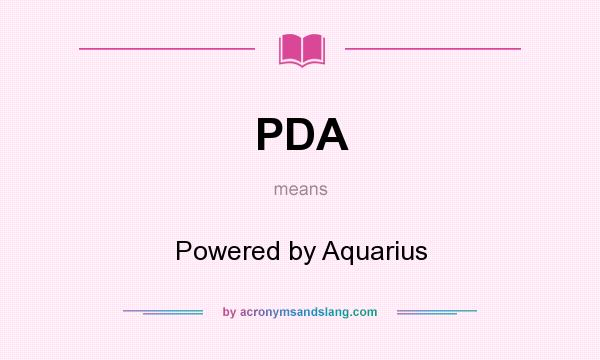 What does PDA mean? It stands for Powered by Aquarius