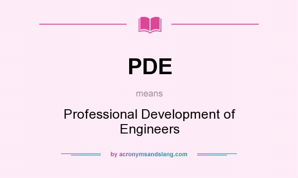 What does PDE mean? It stands for Professional Development of Engineers