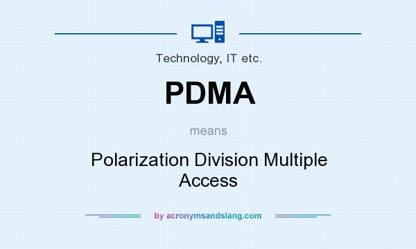 What does PDMA mean? It stands for Polarization Division Multiple Access