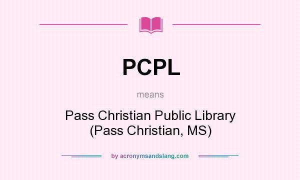 What does PCPL mean? It stands for Pass Christian Public Library (Pass Christian, MS)
