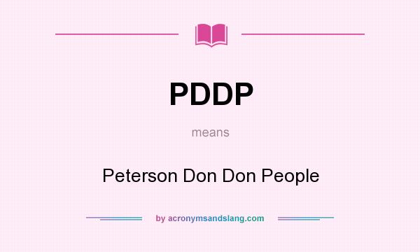 What does PDDP mean? It stands for Peterson Don Don People