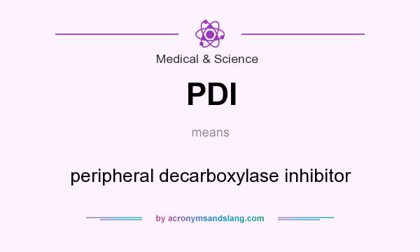 What does PDI mean? It stands for peripheral decarboxylase inhibitor