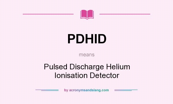 What does PDHID mean? It stands for Pulsed Discharge Helium Ionisation Detector