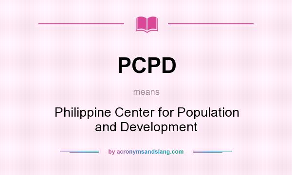 What does PCPD mean? It stands for Philippine Center for Population and Development