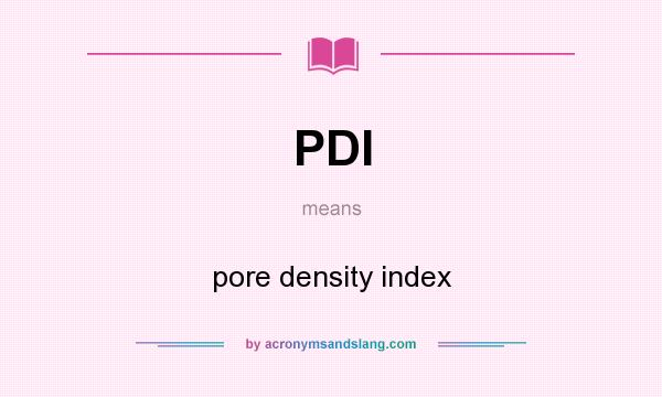 What does PDI mean? It stands for pore density index