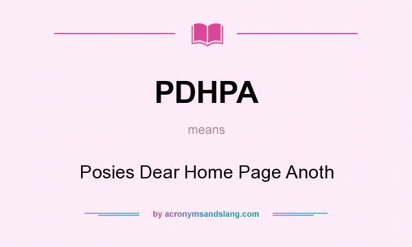 What does PDHPA mean? It stands for Posies Dear Home Page Anoth