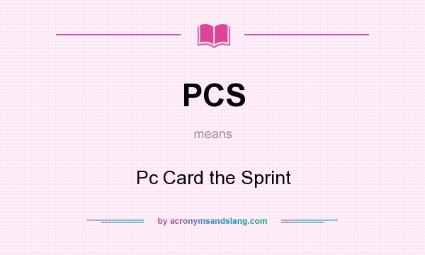 What does PCS mean? It stands for Pc Card the Sprint