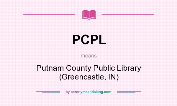 What does PCPL mean? It stands for Putnam County Public Library (Greencastle, IN)