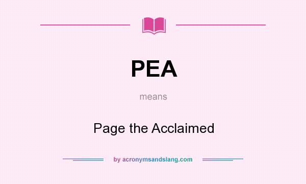 What does PEA mean? It stands for Page the Acclaimed