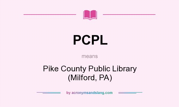 What does PCPL mean? It stands for Pike County Public Library (Milford, PA)