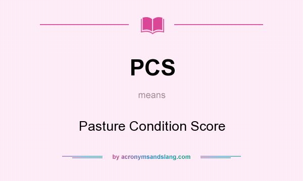 What does PCS mean? It stands for Pasture Condition Score