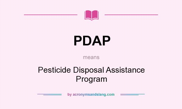 What does PDAP mean? It stands for Pesticide Disposal Assistance Program