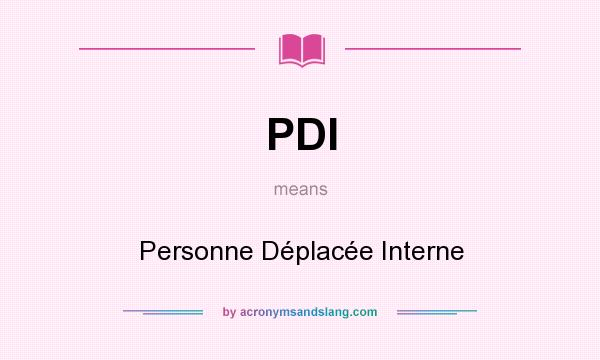 What does PDI mean? It stands for Personne Déplacée Interne