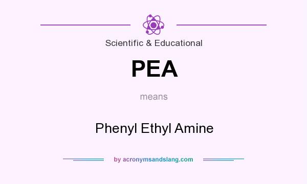 What does PEA mean? It stands for Phenyl Ethyl Amine