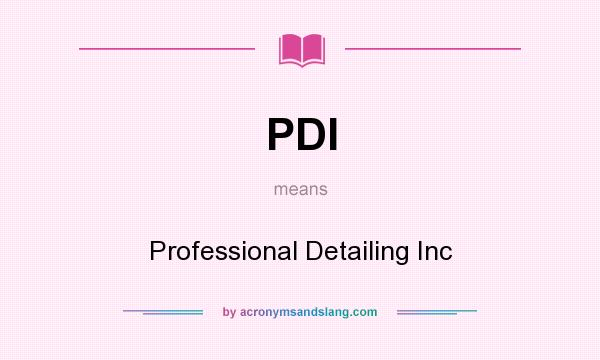 What does PDI mean? It stands for Professional Detailing Inc