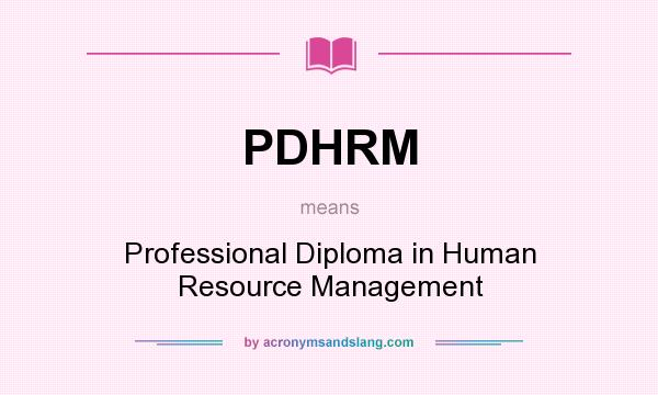 What does PDHRM mean? It stands for Professional Diploma in Human Resource Management