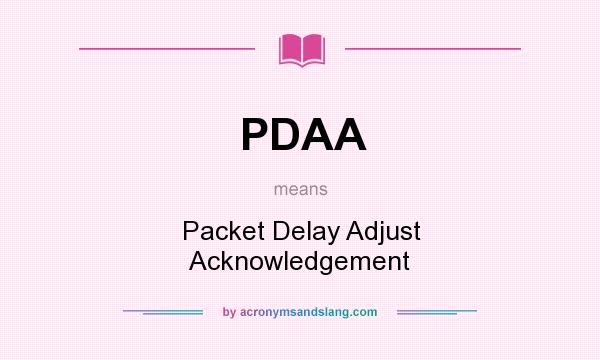 What does PDAA mean? It stands for Packet Delay Adjust Acknowledgement