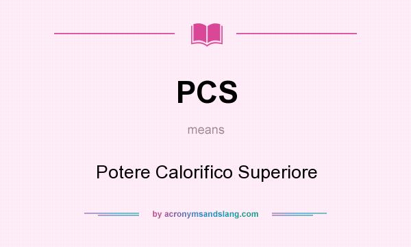 What does PCS mean? It stands for Potere Calorifico Superiore