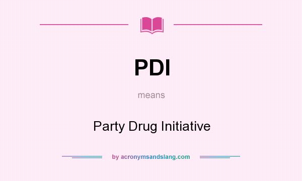 What does PDI mean? It stands for Party Drug Initiative