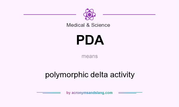 What does PDA mean? It stands for polymorphic delta activity