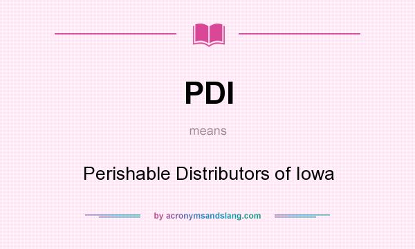 What does PDI mean? It stands for Perishable Distributors of Iowa