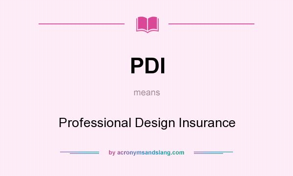 What does PDI mean? It stands for Professional Design Insurance