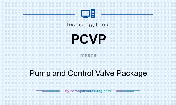 What does PCVP mean? It stands for Pump and Control Valve Package