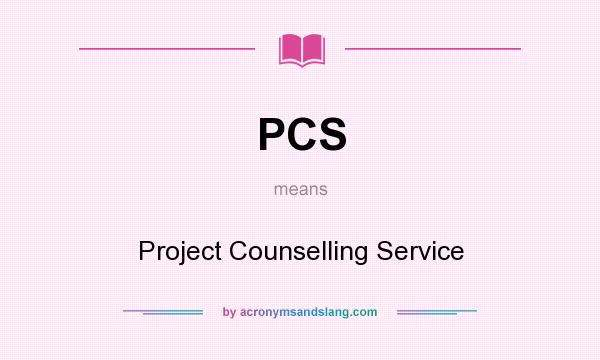 What does PCS mean? It stands for Project Counselling Service