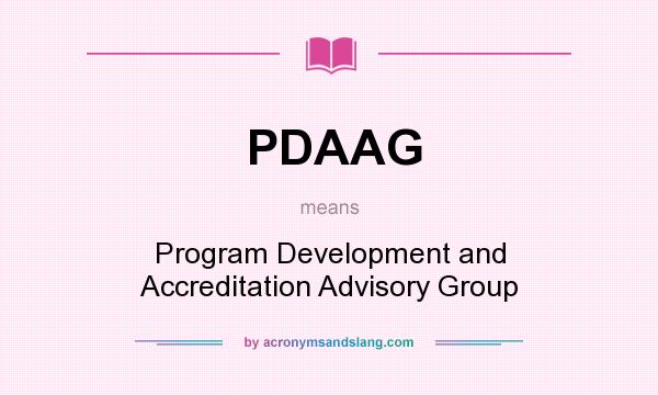 What does PDAAG mean? It stands for Program Development and Accreditation Advisory Group