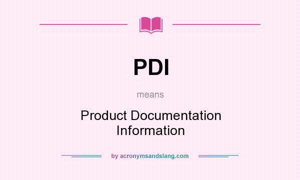 What does PDI mean? It stands for Product Documentation Information