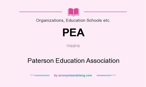 What does PEA mean? It stands for Paterson Education Association