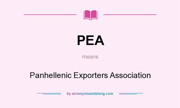 What does PEA mean? It stands for Panhellenic Exporters Association