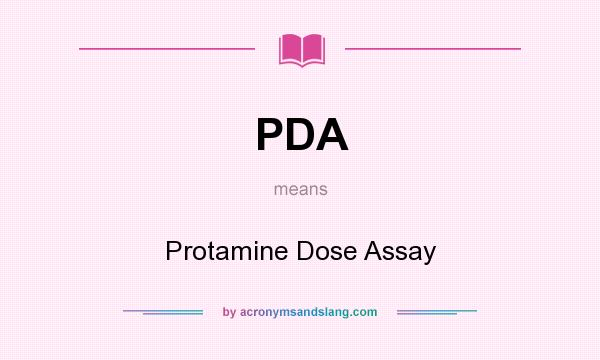 What does PDA mean? It stands for Protamine Dose Assay