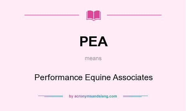 What does PEA mean? It stands for Performance Equine Associates