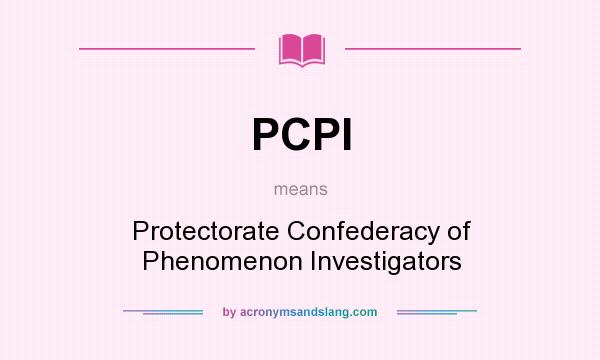 What does PCPI mean? It stands for Protectorate Confederacy of Phenomenon Investigators