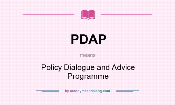 What does PDAP mean? It stands for Policy Dialogue and Advice Programme