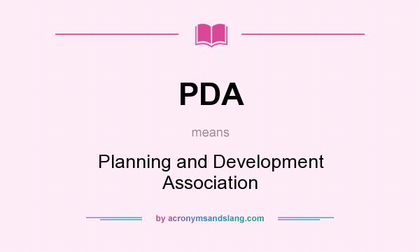 What does PDA mean? It stands for Planning and Development Association