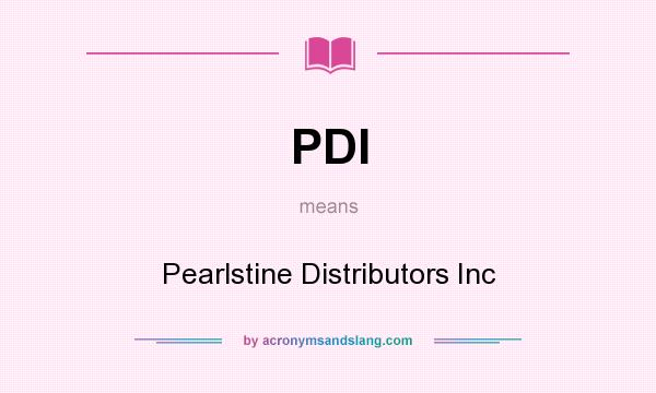 What does PDI mean? It stands for Pearlstine Distributors Inc