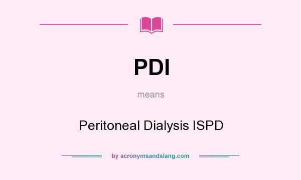 What does PDI mean? It stands for Peritoneal Dialysis ISPD