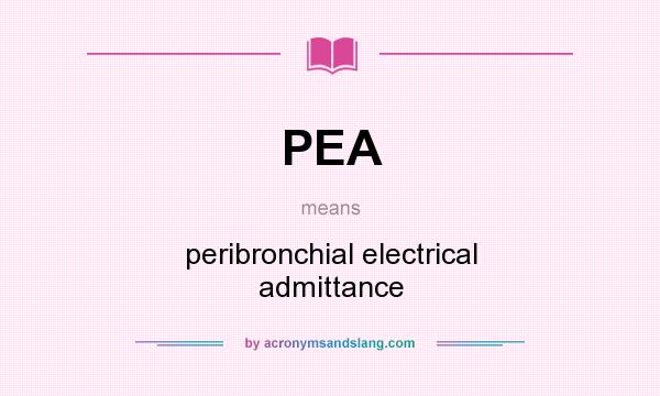 What does PEA mean? It stands for peribronchial electrical admittance