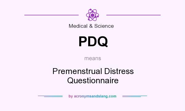 What does PDQ mean? It stands for Premenstrual Distress Questionnaire