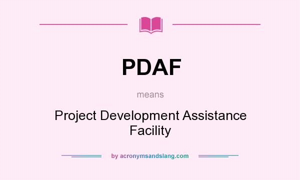 What does PDAF mean? It stands for Project Development Assistance Facility