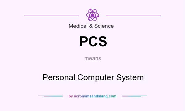 What does PCS mean? It stands for Personal Computer System
