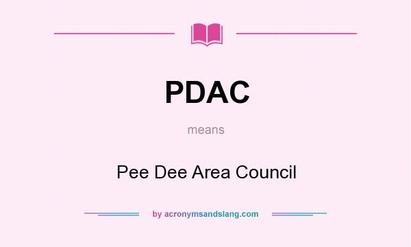 What does PDAC mean? It stands for Pee Dee Area Council