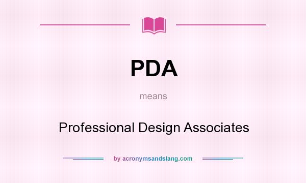 What does PDA mean? It stands for Professional Design Associates