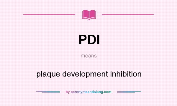 What does PDI mean? It stands for plaque development inhibition